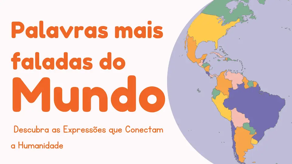 Palavras Mais Faladas no Mundo: Descubra as Expressões.